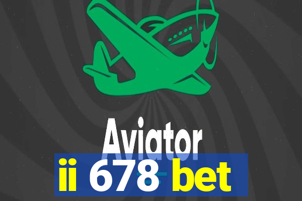 ii 678 bet