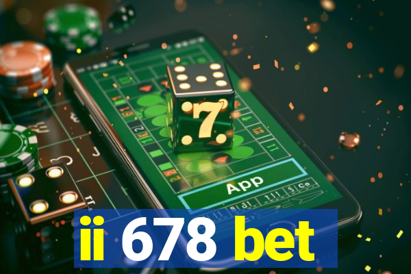 ii 678 bet