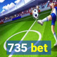735 bet
