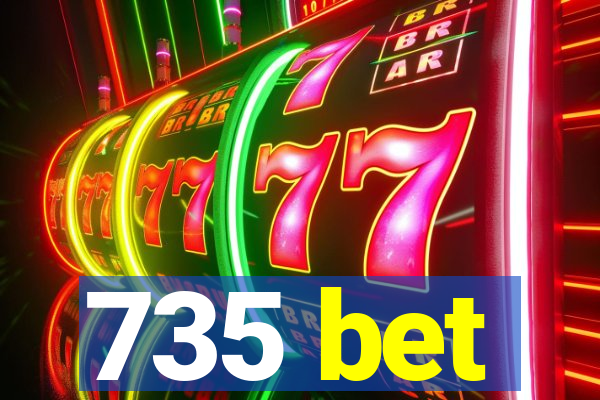 735 bet