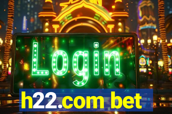h22.com bet