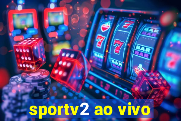 sportv2 ao vivo