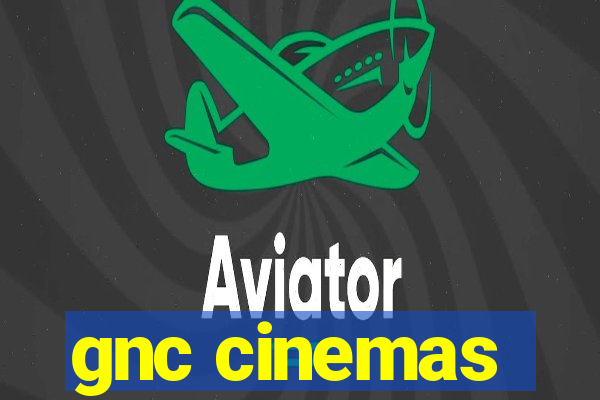 gnc cinemas