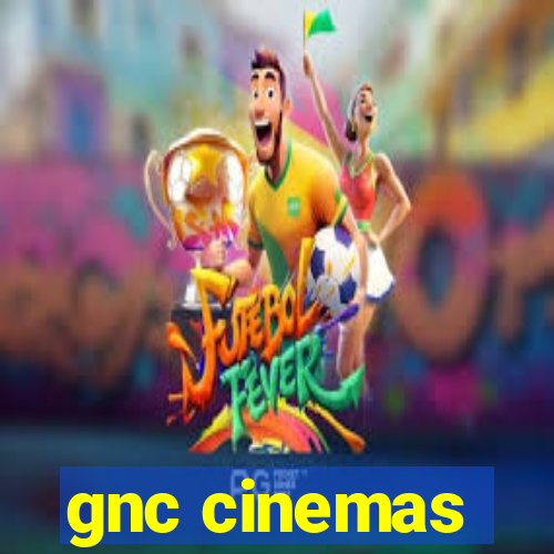 gnc cinemas