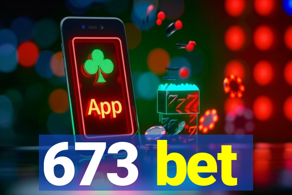 673 bet