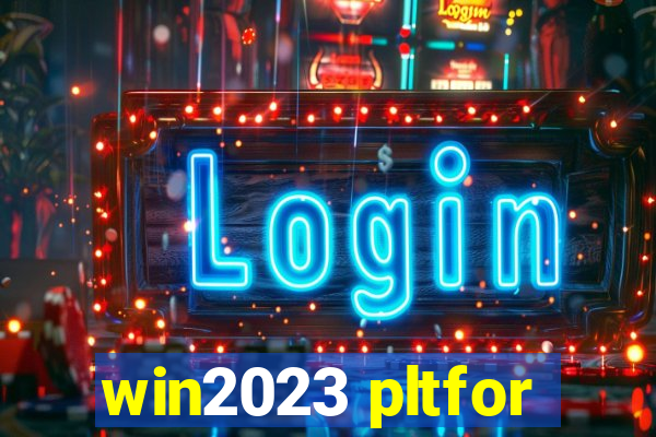win2023 pltfor
