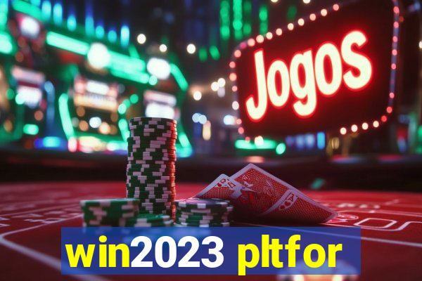 win2023 pltfor