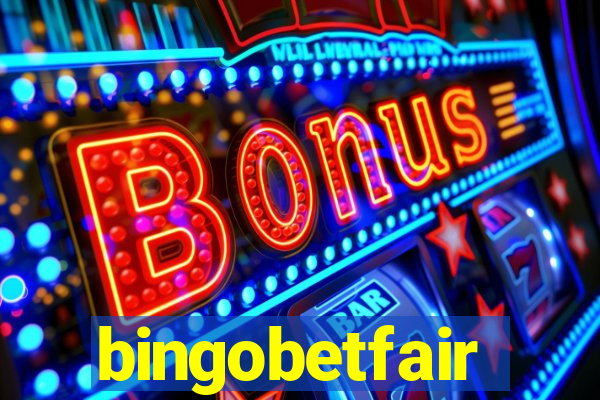 bingobetfair