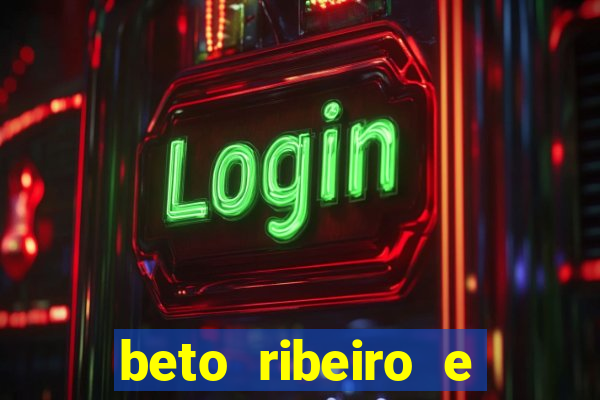 beto ribeiro e carla albuquerque separados