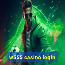 w555 casino login