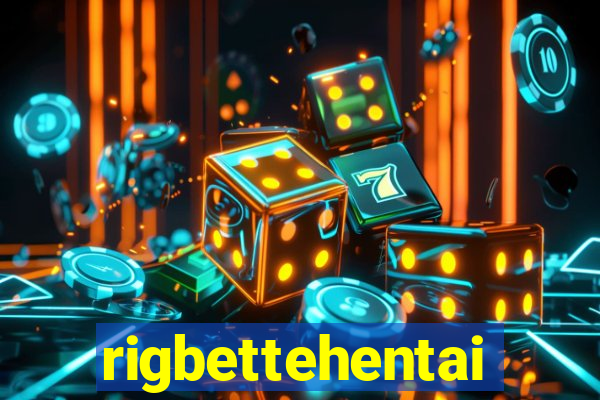 rigbettehentai