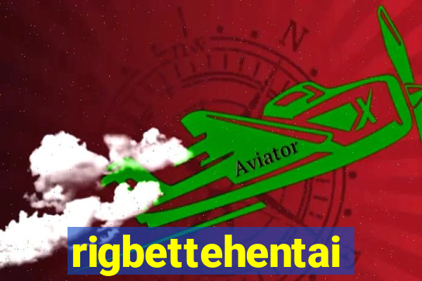 rigbettehentai
