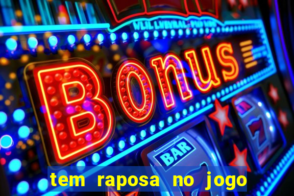tem raposa no jogo do bicho