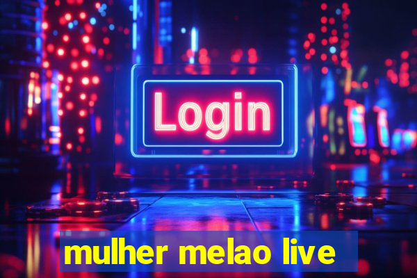 mulher melao live