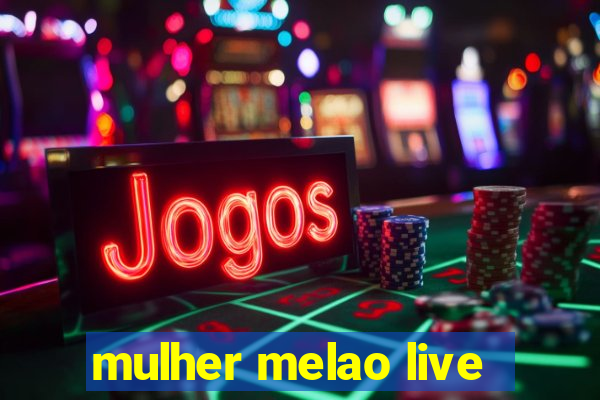 mulher melao live