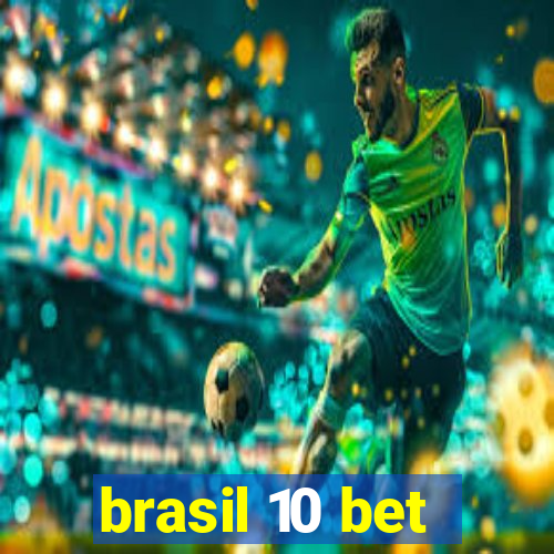brasil 10 bet