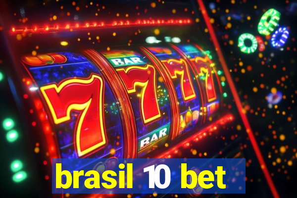 brasil 10 bet