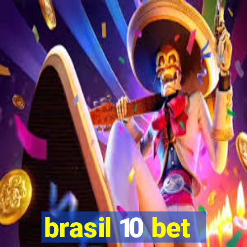 brasil 10 bet