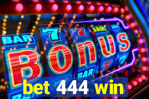 bet 444 win