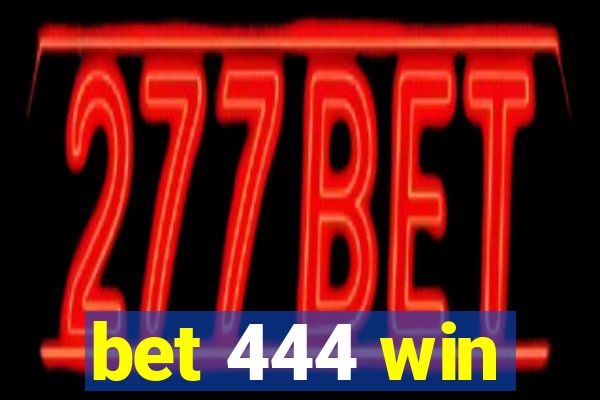 bet 444 win