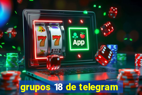 grupos 18 de telegram