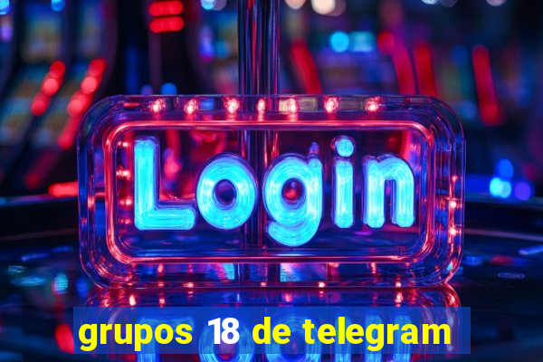 grupos 18 de telegram