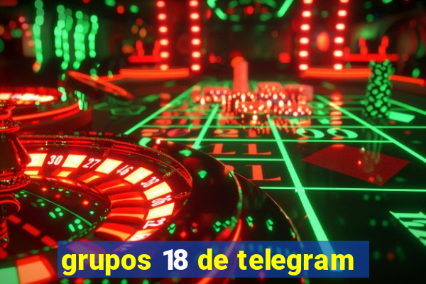 grupos 18 de telegram