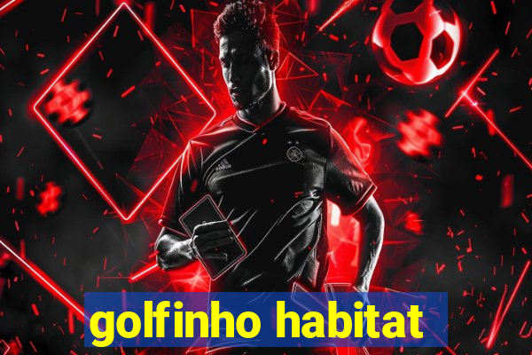golfinho habitat