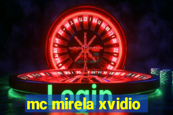 mc mirela xvidio
