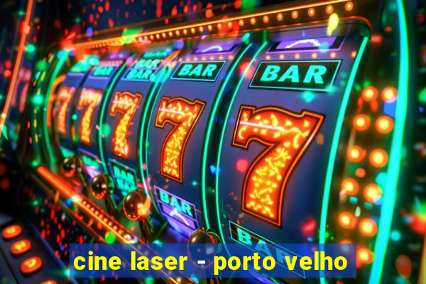 cine laser - porto velho