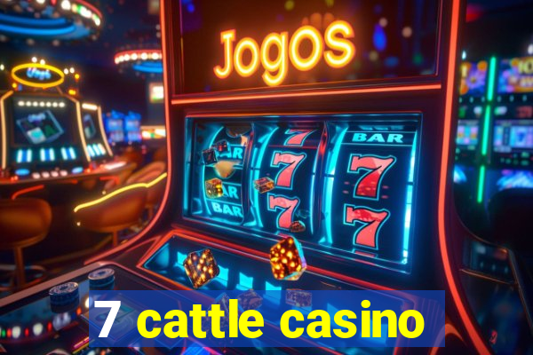 7 cattle casino