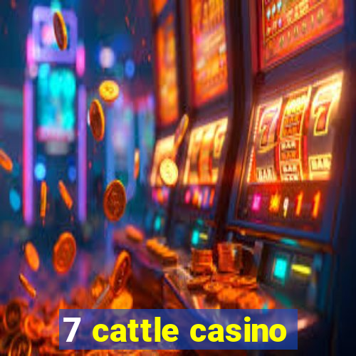 7 cattle casino