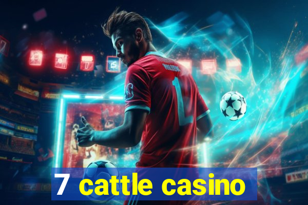 7 cattle casino