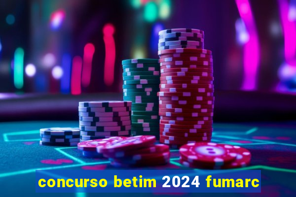concurso betim 2024 fumarc