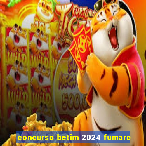 concurso betim 2024 fumarc