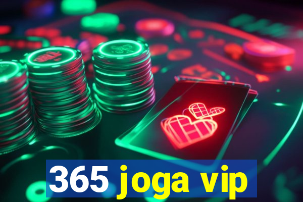 365 joga vip