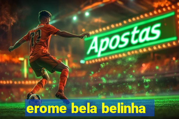 erome bela belinha