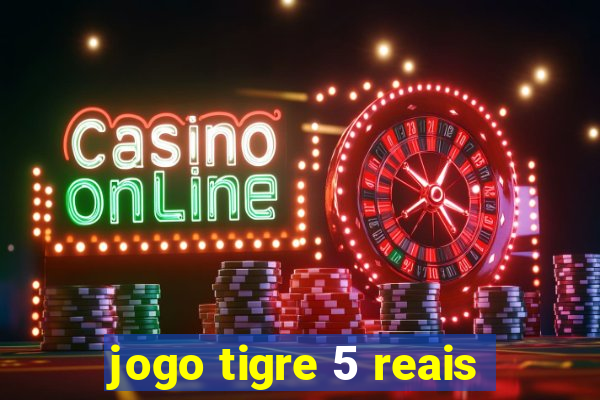 jogo tigre 5 reais