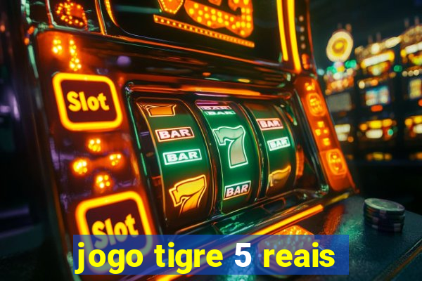 jogo tigre 5 reais