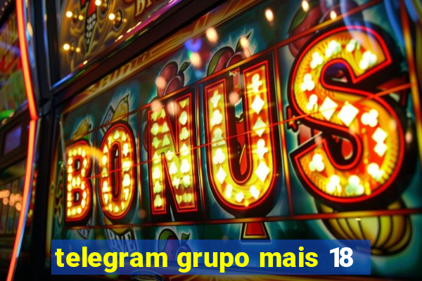 telegram grupo mais 18