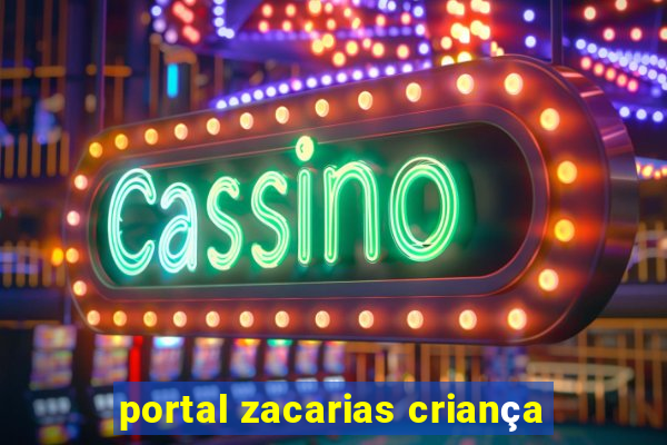 portal zacarias criança