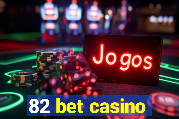 82 bet casino