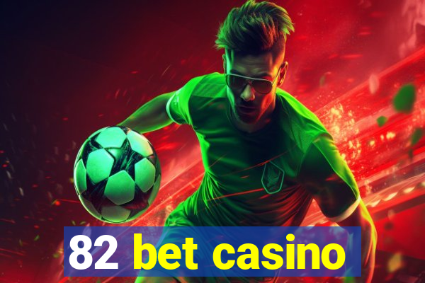 82 bet casino