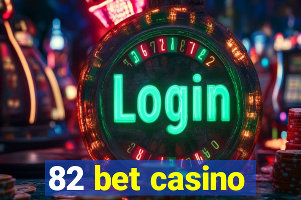 82 bet casino
