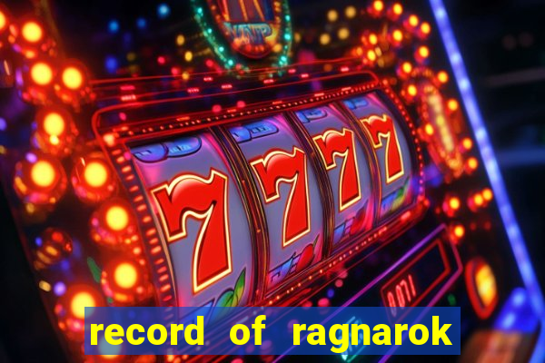 record of ragnarok 3 temporada online dublado