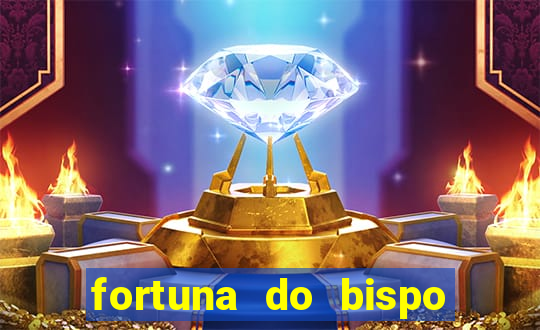 fortuna do bispo samuel ferreira