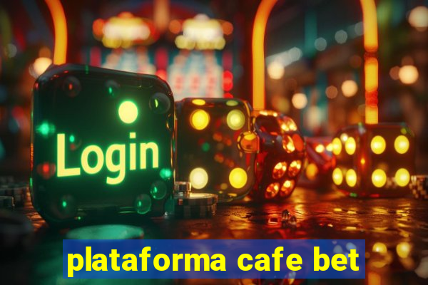 plataforma cafe bet
