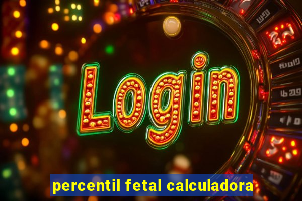 percentil fetal calculadora