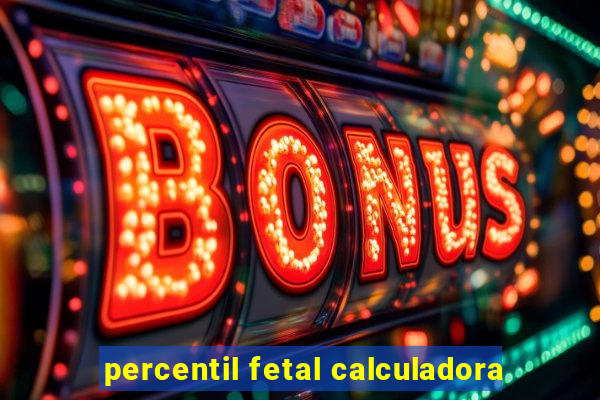percentil fetal calculadora