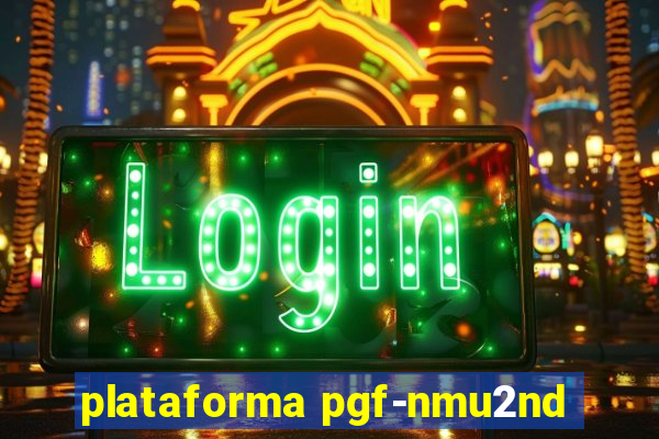 plataforma pgf-nmu2nd